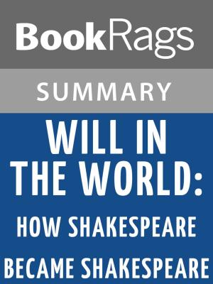 Cover of the book Will in the World: How Shakespeare Became Shakespeare by Stephen Greenblatt l Summary & Study Guide by Leslie Hinder