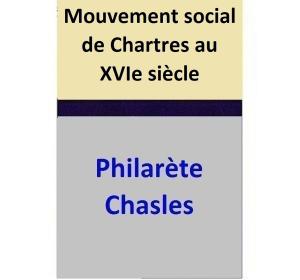 Cover of the book Mouvement social de Chartres au XVIe siècle by Philarète Chasles
