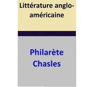 Cover of the book Littérature anglo-américaine by Philarète Chasles