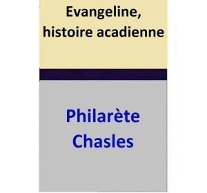 Cover of the book Evangeline, histoire acadienne by Philarète Chasles