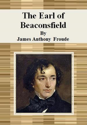 Cover of the book The Earl of Beaconsfield by Sophie May