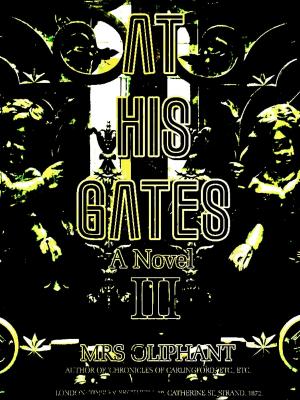 Cover of the book At His Gates, Volume 3 (of 3) by Marjolein van der Gaag