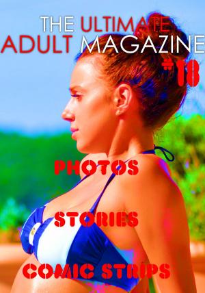 Cover of The Ultimate Adult Magazine #18 - Photos, Stories, Comic Strips