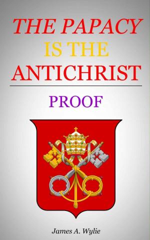 Cover of the book The Papacy is the Antichrist by Whyte, Alexander
