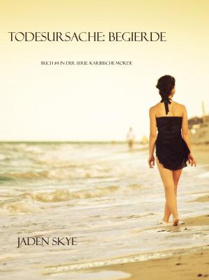 Book cover of Todesursache: Begierde (Buch #4 In Der Karibischen Mordserie)