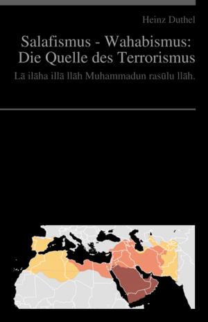 Cover of Salafismus - Wahhabiten: Die Quelle des Terrorismus