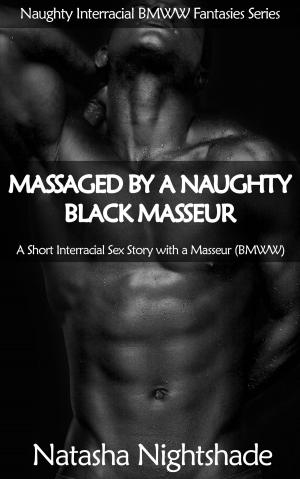 Cover of the book Massaged by a Naughty Black Masseur by LaNease Young