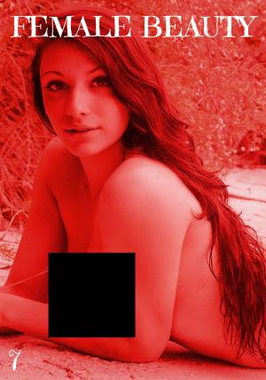 Cover of the book Female Beauty - A sexy photo book Volume 7 by Zoe Anders, Estella Rodriguez, Marianne Tolstag