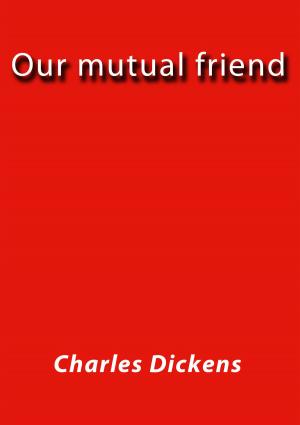 Cover of the book Our mutual friend by Rubén Darío