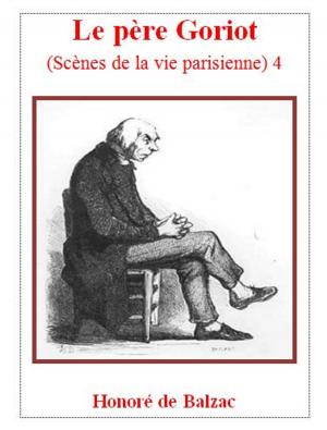 Cover of the book Le père Goriot. 4 by Amédée Achard