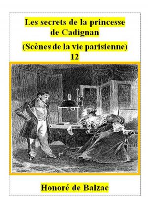 Cover of the book Les secrets de la princesse de Cadignan . 12 by Ernest du Laurens de la Barre