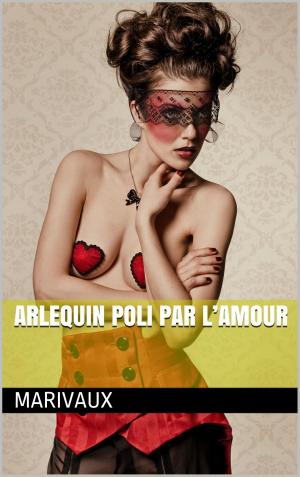 Cover of the book Arlequin poli par l’amour by Alphonse de Lamartine