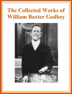 Cover of the book The Collected Works of W. B. Godbey – Fifteen Books in One by Bud Robinson