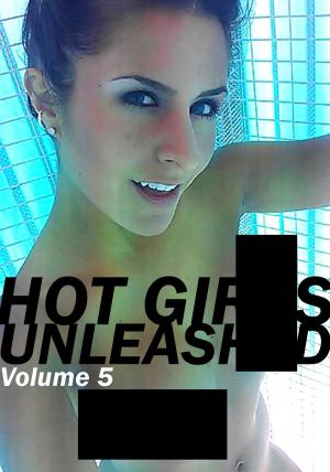 Cover of the book Hot Girls Unleashed - A sexy photo book - Volume 5 by Leanne Holden