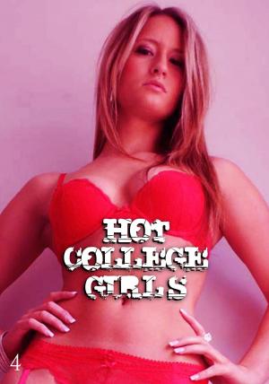 Cover of the book Hot College Girls - A sexy photo book - Volume 4 by Melody Barker, Michelle Moseley, Dianne Rathburn