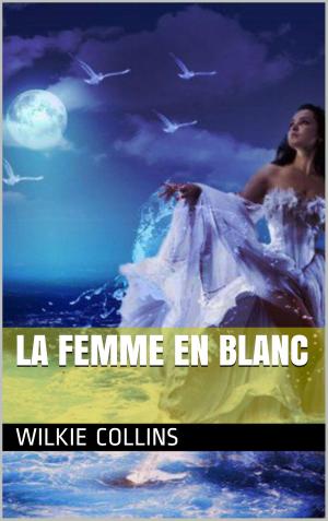 Cover of the book La femme en blanc by Antoine Albalat