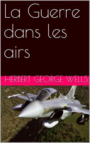 Cover of the book La Guerre dans les airs by Paul Féval