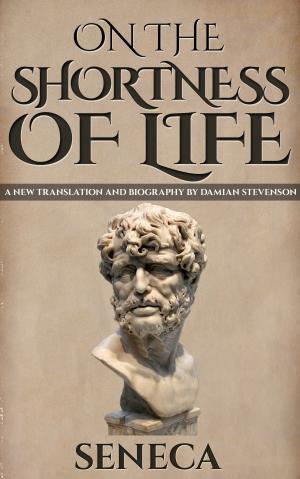 Book cover of On The Shortness Of Life: De Brevitate Vitae