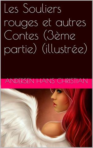 Cover of the book Les Souliers rouges et autres Contes (3ème partie) (illustrée) by maurice leblanc