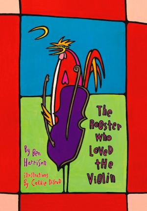 Cover of the book The Rooster Who Loved the Violin by Richard T. Edwards