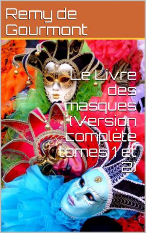 Cover of the book Le Livre des masques (Version complète tomes 1 et 2) by Théophile Gautier