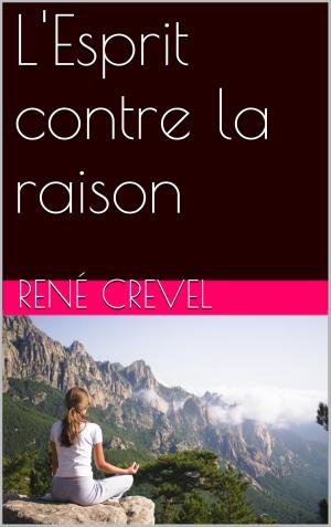 Cover of the book L'Esprit contre la raison by Denis Diderot