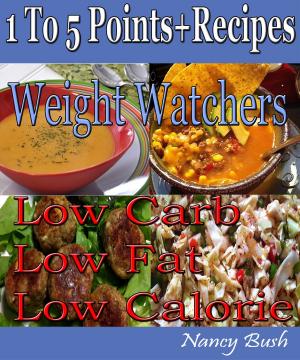Cover of the book 1 to 5 Points+ Recipes: Weight Watchers by Bruce Wells