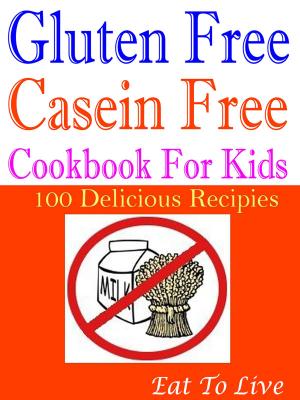 Book cover of Gluten free Casein free: Cookbook for Kids