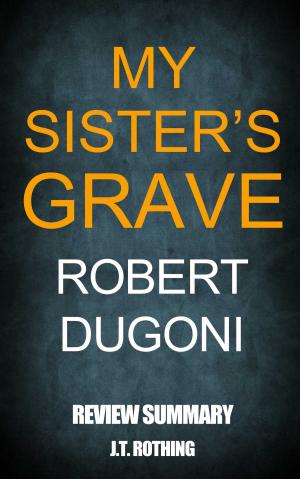 Cover of the book My Sister’s Grave by Robert Dugoni - Review Summary by Marcella Kleine