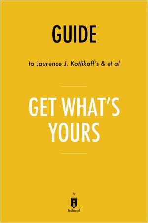 Cover of Guide to Laurence J. Kotlikoff’s & et al Get What’s Yours by Instaread