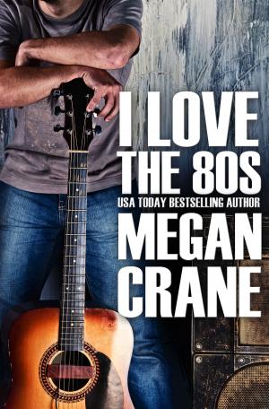 Cover of the book I Love the 80s by Megan Ryder