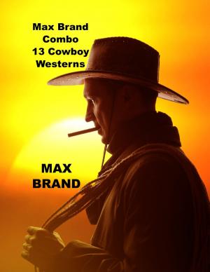 Book cover of 13 Max Brand Cowboy Western Novels Combo