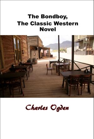 Cover of the book The Bondboy, The Classic Western Novel by G K Chesterton
