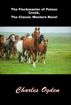 bigCover of the book The Flockmaster of Poison Creek, The Classic Western Novel by 