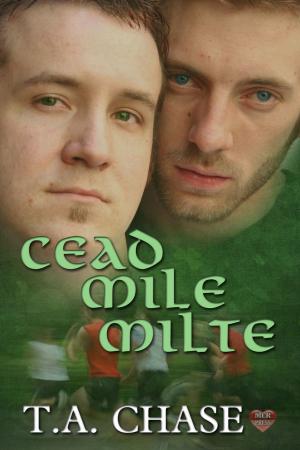 Cover of the book Cead Mile Milte by T.A. Chase