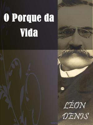 Cover of the book O Porque da Vida by Bernardo Guimarães
