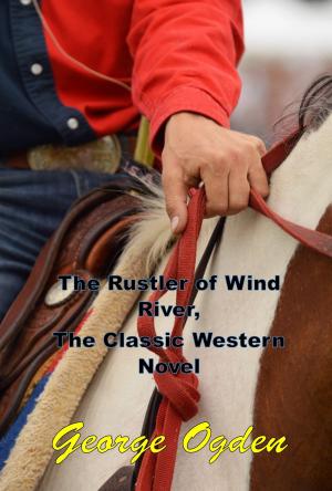 Cover of the book The Rustler of Wind River, The Classic Western Novel by Robert E Howard
