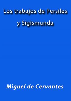 Cover of the book Los trabajos de Persiles y Sigismunda by Pedro Antonio de Alarcón