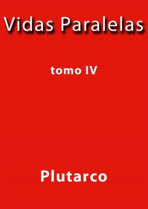 Cover of the book Vidas Paralelas IV by Vicente Blasco Ibáñez
