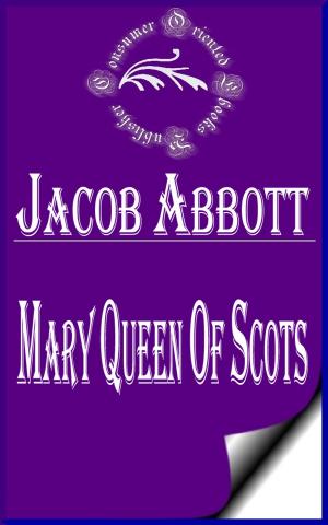 Cover of the book Mary Queen of Scots (Illustrated) by Susanna de Vries