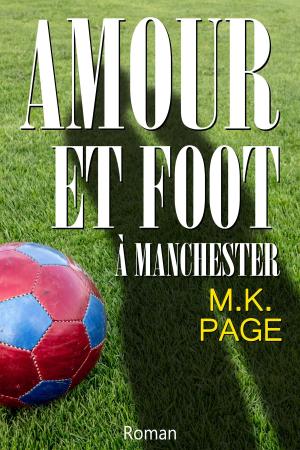 Cover of the book Amour et Foot à Manchester by Eirik Gumeny