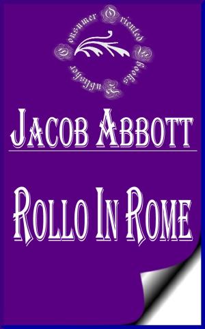 Cover of the book Rollo in Rome (Illustrated) by Zane Grey