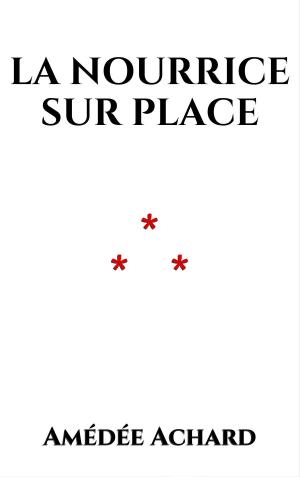 Cover of the book La nourrice sur place by Guy de Maupassant