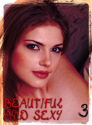 Cover of Beautiful and Sexy - An erotic photo eBook - Volume 3