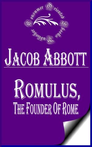 Cover of the book Romulus, the Founder of Rome (Illustrated) by J. Jill Robinson