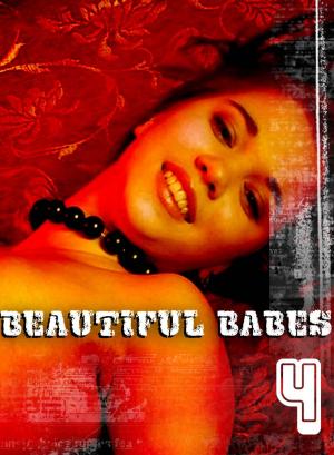 Cover of the book Beautiful Babes - A sexy photo book - Volume 4 by Amanda Caldwell, Cecilia Blackman, Athena Watson