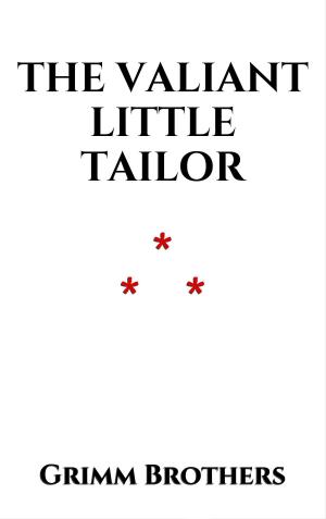 Cover of the book The Valiant Little Tailor by Grimm Brothers