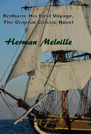 Cover of the book Redburn: His First Voyage, The Original Classic Novel by Herman Melville