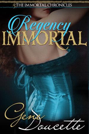 Cover of the book Regency Immortal by Gene Doucette