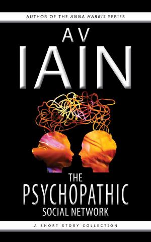 Cover of the book The Psychopathic Social Network by AV Iain